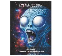 Eyemageddon: Coloring Book For Adults. A Lot Of Fun With Eyes: Real, Unreal, Fantasy, Horror, SF, Surreal. Funny, Serious, Cute and Scarry. Relaxing Hobby. Stress Relief.