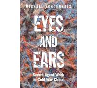 Eyes and Ears: Secret Agent Work in Cold War China