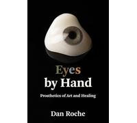 Eyes by Hand: Prosthetics of Art and Healing