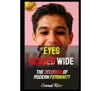 Eyes Closed Wide: The Delusion of Modern Femininity (Redpilled Female Supremacy (satire))