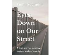 Eyes Down on Our Street: A true story of lockdown, laughter and community