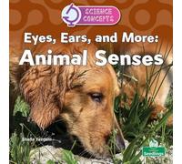 Eyes, Ears, and More: Animal Senses (Science Concepts)