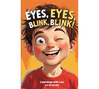 Eyes, Eyes, Blink, Blink: A Learning Picture Book for 3-7 Year Olds about How Our Eyes Help Us See the World (Learnings with Leo) (Learnings with Leo: A Learning Picture Book for 3-7 Year Olds)