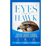 Eyes Like a Hawk: Science-Backed Ways to Improve Focus, Night Vision, and Eye Health After 40