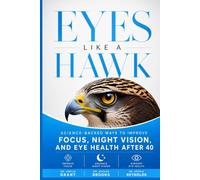 Eyes Like a Hawk: Science-Backed Ways to Improve Focus, Night Vision, and Eye Health After 40