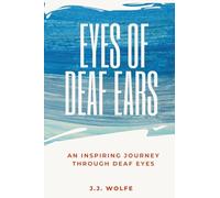 Eyes of Deaf Ears: An inspiring journey through Deaf Eyes