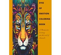 Eyes of Emotion, Coloring Book: A Therapeutic Journey into the Souls of Animals