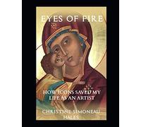 Eyes of Fire: How Icons Saved My Life As An Artist