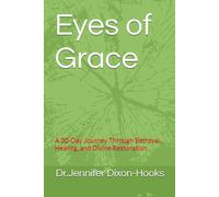 Eyes of Grace: A 30-Day Journey Through Betrayal, Healing, and Divine Restoration