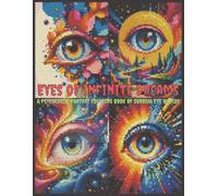 Eyes of Infinite Dreams - A Psychedelic Fantasy Coloring Book of Surreal Eye Worlds: 40 Abstract Eye Art for Stress Relief and Mindful Coloring