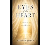 Eyes of the Heart: Learning to See God's Reality