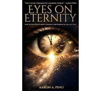 Eyes On Eternity: How to Live with Clarity, Courage, and Purpose in the Last Days