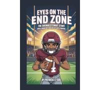 EYES ON THE END ZONE: The Shemar Stewart Story - How a young boy tackled life with purpose.