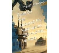 Eyes on the Ground: My Year as an IED Hunter in Iraq