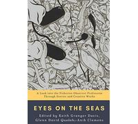 Eyes on the Seas: A Look into the Fisheries Observer Profession Through Stories and Creative Works