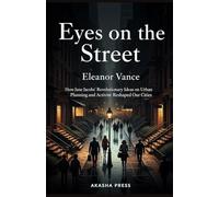 Eyes on the Street: How Jane Jacobs' Revolutionary Ideas on Urban Planning and Activism Reshaped Our Cities