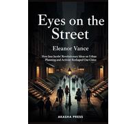 Eyes on the Street: How Jane Jacobs' Revolutionary Ideas on Urban Planning and Activism Reshaped Our Cities