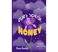 Eyes Speak Honey: a trail of poems, soft storms, and strange truths