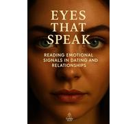 Eyes That Speak : reading emotional signals in dating and relationships