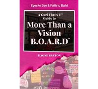 Eyes to See & Faith to Build...More Than a Vision B.O.A.R.D.: A Gurl That’s U Guide to Execution