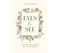 Eyes to See: Finding the Sacred in the Mundane