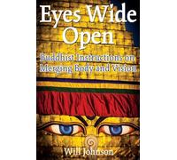 Eyes Wide Open: Buddhist Instructions on Merging Body and Vision