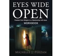 Eyes Wide Open: Freedom From Religion to a Relationship with Jesus WORKBOOK