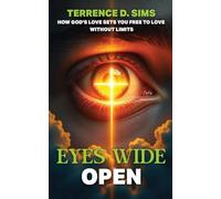 Eyes Wide Open: How God's Love Sets You Free To Love Without Limits