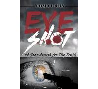 EYESHOT 40 YEAR SEARCH FOR THE TRUTH