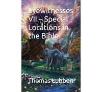 Eyewitnesses VII - Special Locations in the Bible