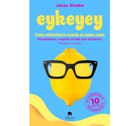 Eykeyey: cómo reinventarte cuando no sabes cómo: Desmelénate y explota tu lado más auténtico (Alienta)