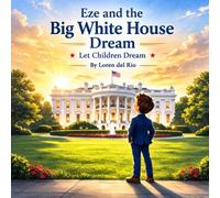 Eze and the Big White House Dream: Let Children Dream