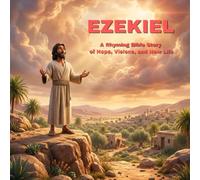 Ezekiel: A Rhyming Bible Story of Hope, Visions, and New Life