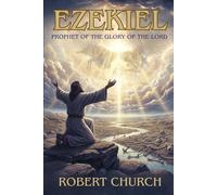 Ezekiel: Prophet of the Glory of the Lord: 3 (MAJOR PROPHET SERIES)