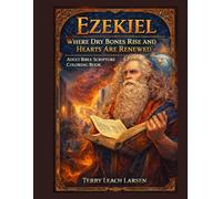 EZEKIEL: Where Dry Bones Rise and Hearts are Renewed: Adult Bible Scripture Color Book