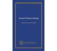 Ezekiel Wilson Mundy: a book of loving remembrance