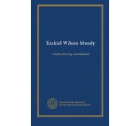 Ezekiel Wilson Mundy: a book of loving remembrance