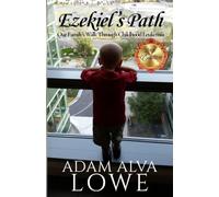 Ezekiel's Path: Our Family's Walk Through Childhood Leukemia: 1 (Then and Now)