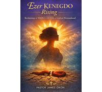 EZER KENEGDO RISING: RECLAIMING THE WHOLE COUNSEL OF GOD ON WOMANHOOD