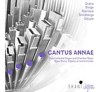 Ezeriete - Cantus Annae: Riga Cathedral Organ and Chamber Music