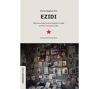 Ezidi. Storia e cultura di un popolo in lotta contro il suo genocidio (Unaltrastoria)