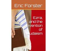 Ezra, and the Invention of Judaism