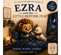 Ezra and the Little Bedtime Fear: A comforting bedtime story about fear, courage, and feeling safe at night. (Ezra & Nova)