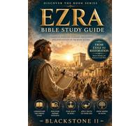 Ezra Bible Study Guide: A Complete Overview, Summary, breakdown, and Explanation of The Book of Ezra (Discover The Book Series)
