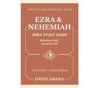 Ezra & Nehemiah Bible Study Guide: 22 Studies for Personal and Group Exploration (Practical Faith Bible Studies)