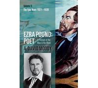 Ezra Pound: Poet: Volume II: The Epic Years: 2