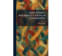 Ezra Pound's Mauberley: A Study in Composition