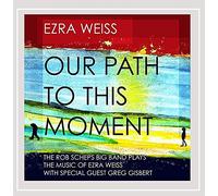 Ezra Weiss - Our Path to This Moment