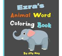 Ezra's Animal Word Coloring Book: Learn Animal Names for Toddlers & Preschool Kids