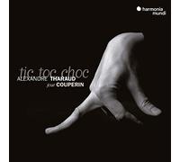 F.クープラン : ティク・トク・ショク / アレクサンドル・タロー (François Couperin : Tic Toc Choc / Alexandre Tharaud) [CD] [Import] [日本語帯・解説付]